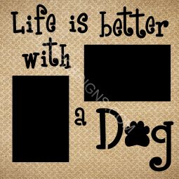 Life is Better with a Dog